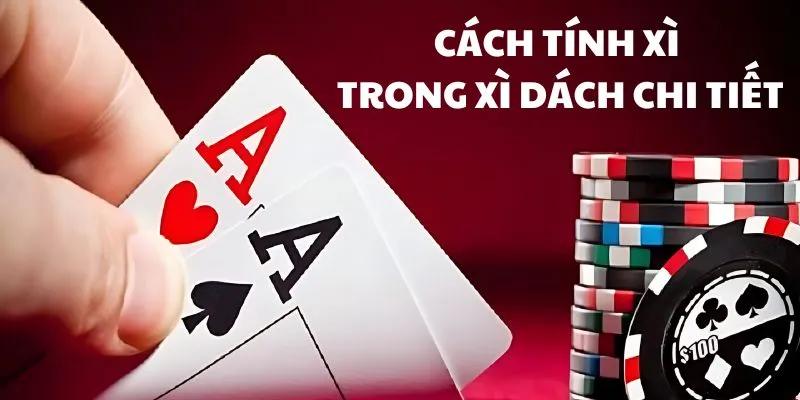 Một ván bài xì dách 3 lá có giá bao nhiêu? Cách tính điểm xì dách chi tiết