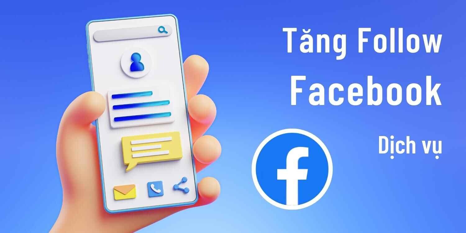 12 cách tăng lượt theo dõi trên Facebook hiệu quả nhất